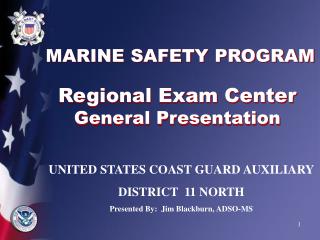 MARINE SAFETY PROGRAM Regional Exam Center General Presentation