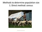 Methods to determine population size 1. Direct method: census