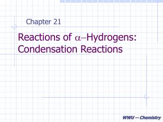 Reactions of a- Hydrogens: Condensation Reactions