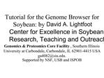 Tutorial for the Genome Browser for Soybean: by David A. Lightfoot Center for Excellence in Soybean Research, Teaching a