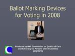 Ballot Marking Devices for Voting in 2008
