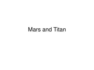 Mars and Titan
