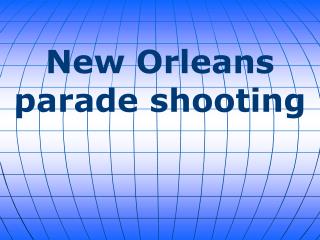 New Orleans parade shooting