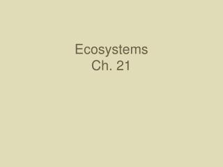 Ecosystems Ch. 21