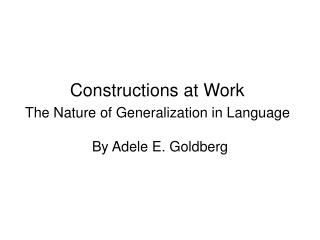 Constructions at Work The Nature of Generalization in Language