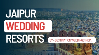 Top Jaipur Wedding Resorts for Royal and Luxury Celebrations