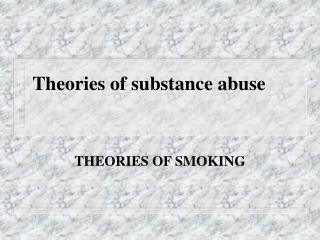 Theories of substance abuse