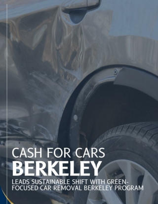 Cash for Cars Berkeley Leads Sustainable Shift with Green-Focused Car Removal Berkeley Program