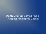 Keith Orie Has Earned Huge Respect Among His Clients