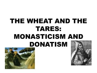 THE WHEAT AND THE TARES: MONASTICISM AND DONATISM