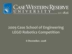2009 Case School of Engineering LEGO Robotics Competition