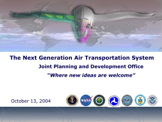 The Next Generation Air Transportation System Joint Planning and Development Office