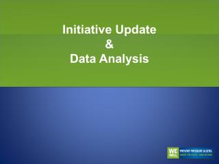 Initiative Update &amp; Data Analysis