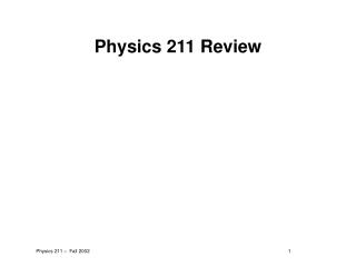 Physics 211 Review