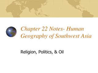 Chapter 22 Notes- Human Geography of Southwest Asia
