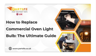 The Complete Guide to Replacing Commercial Oven Bulbs