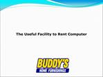 The Useful Facility to Rent Computer