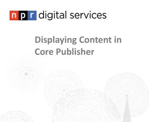 Displaying Content in Core Publisher