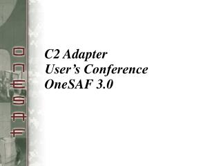 C2 Adapter User’s Conference OneSAF 3.0