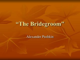 “The Bridegroom”
