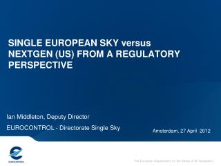 SINGLE EUROPEAN SKY versus NEXTGEN (US) FROM A REGULATORY PERSPECTIVE
