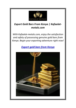 Export Gold Bars From Kenya | Kafaalat-metals.com