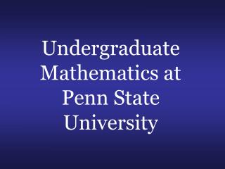 Undergraduate Mathematics at Penn State University