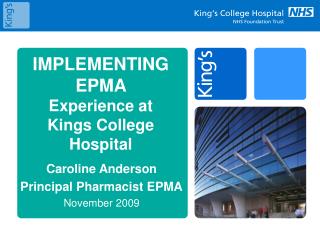 IMPLEMENTING EPMA Experience at Kings College Hospital