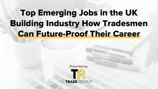 Top Emerging Jobs in the UK Building Industry How Tradesmen Can Future-Proof Their Careers