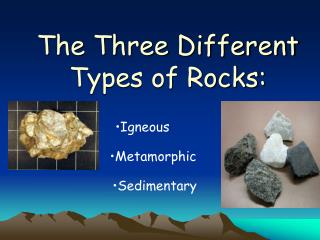 The Three Different Types of Rocks: