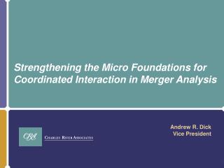 Strengthening the Micro Foundations for Coordinated Interaction in Merger Analysis