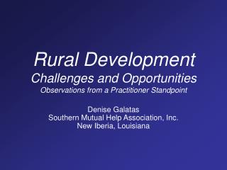 Rural Development Challenges and Opportunities Observations from a Practitioner Standpoint