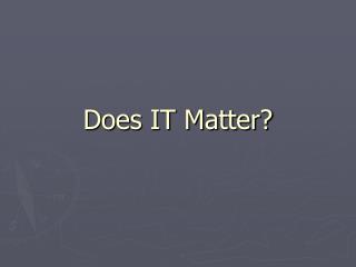 Does IT Matter?