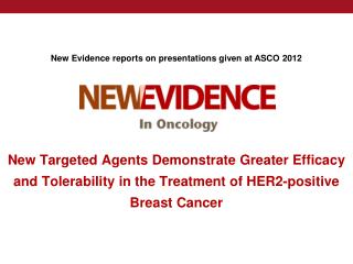 New Targeted Agents Demonstrate Greater Efficacy and Tolerability in the Treatment of HER2-positive Breast Cancer