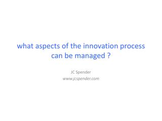 what aspects of the innovation process can be managed ?