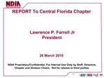 REPORT To Central Florida Chapter Lawrence P. Farrell Jr President 26 March 2010 NDIA Proprietary