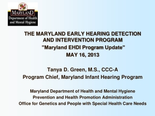 THE MARYLAND EARLY HEARING DETECTION AND INTERVENTION PROGRAM ”Maryland EHDI Program Update”