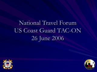 National Travel Forum US Coast Guard TAC-ON 26 June 2006
