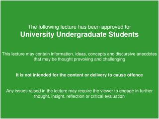The following lecture has been approved for University Undergraduate Students