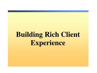 Building Rich Client Experience