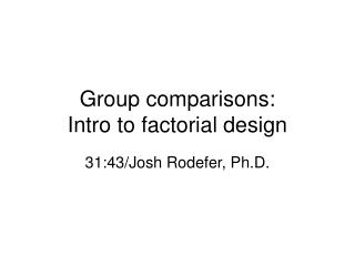 Group comparisons: Intro to factorial design