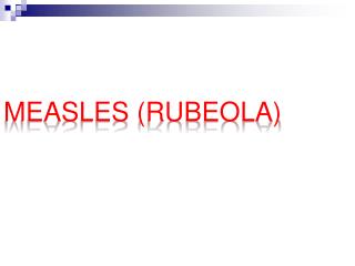 Measles (Rubeola)