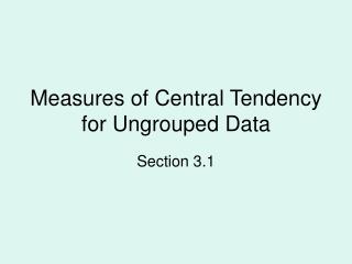 Measures of Central Tendency for Ungrouped Data