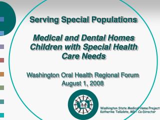 Serving Special Populations Medical and Dental Homes Children with Special Health Care Needs