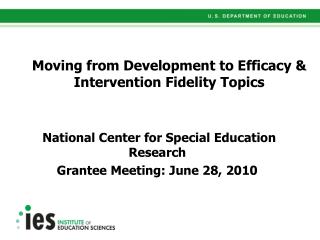 Moving from Development to Efficacy & Intervention Fidelity Topics