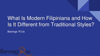 What Is Modern Filipiniana and How Is It Different from Traditional Styles?