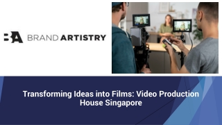 Transforming Ideas into Films- Video Production House Singapore