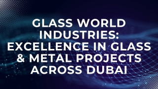 Glass World Industries Excellence in Glass & Metal Projects Across Dubai