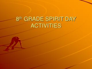 8 th GRADE SPIRIT DAY ACTIVITIES