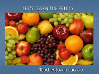 LET’S LEARN THE FRUIT S